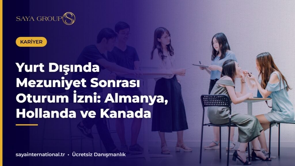 Mezuniyet sonrası oturum izni Almanya Hollanda Kanada